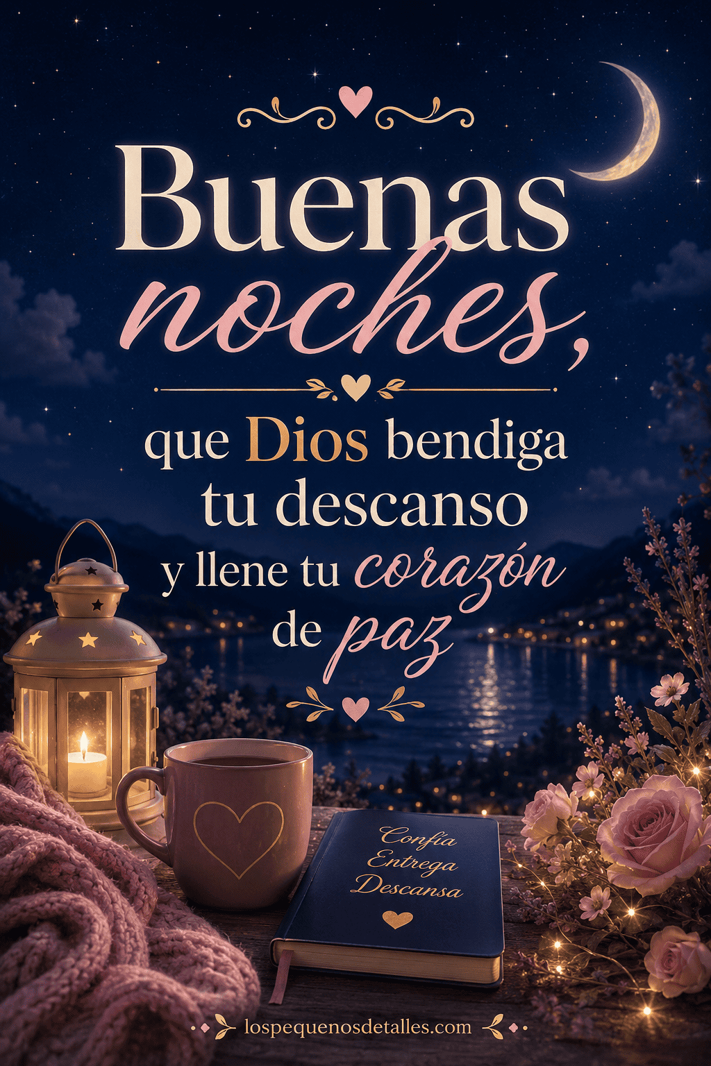 Imagen nocturna con cielo estrellado, luna creciente, lago al fondo, linterna encendida, taza, flores y el texto “Buenas noches, que Dios bendiga tu descanso y llene tu corazón de paz”.