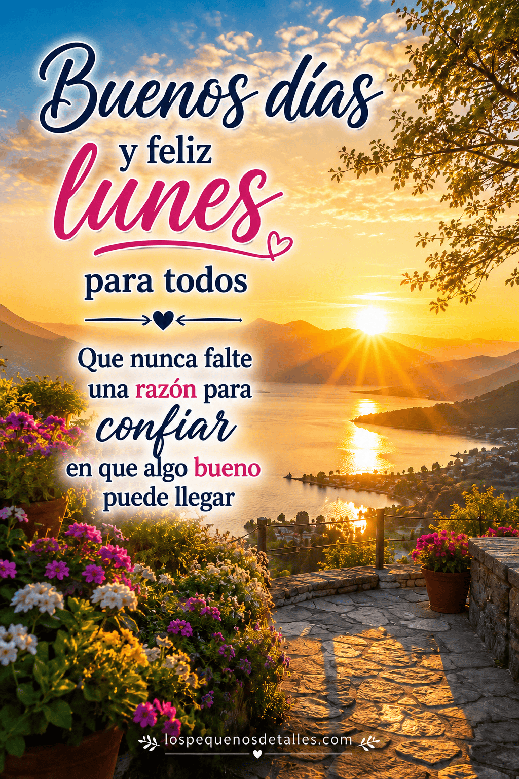 Imagen de un amanecer dorado sobre un lago entre montañas, rodeado de flores, con el mensaje: “Buenos días y feliz lunes para todos. Que nunca falte una razón para confiar en que algo bueno puede llegar”.
