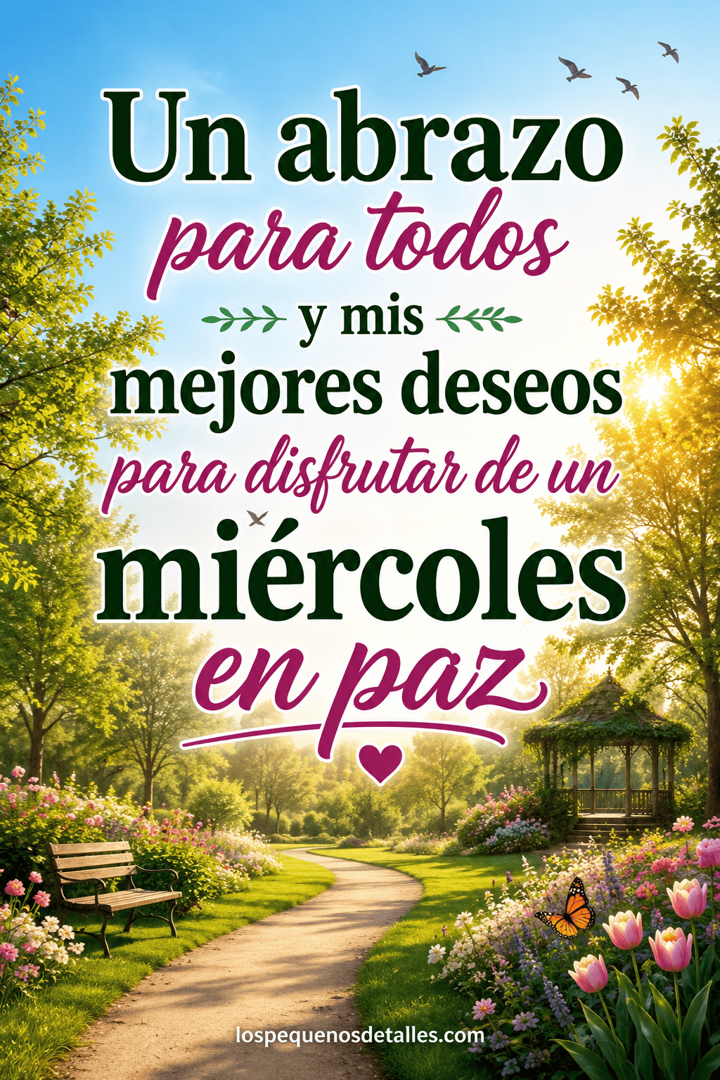 Un abrazo para todos y mis mejores deseos para vivir un miércoles tranquilo, bonito y lleno de paz.