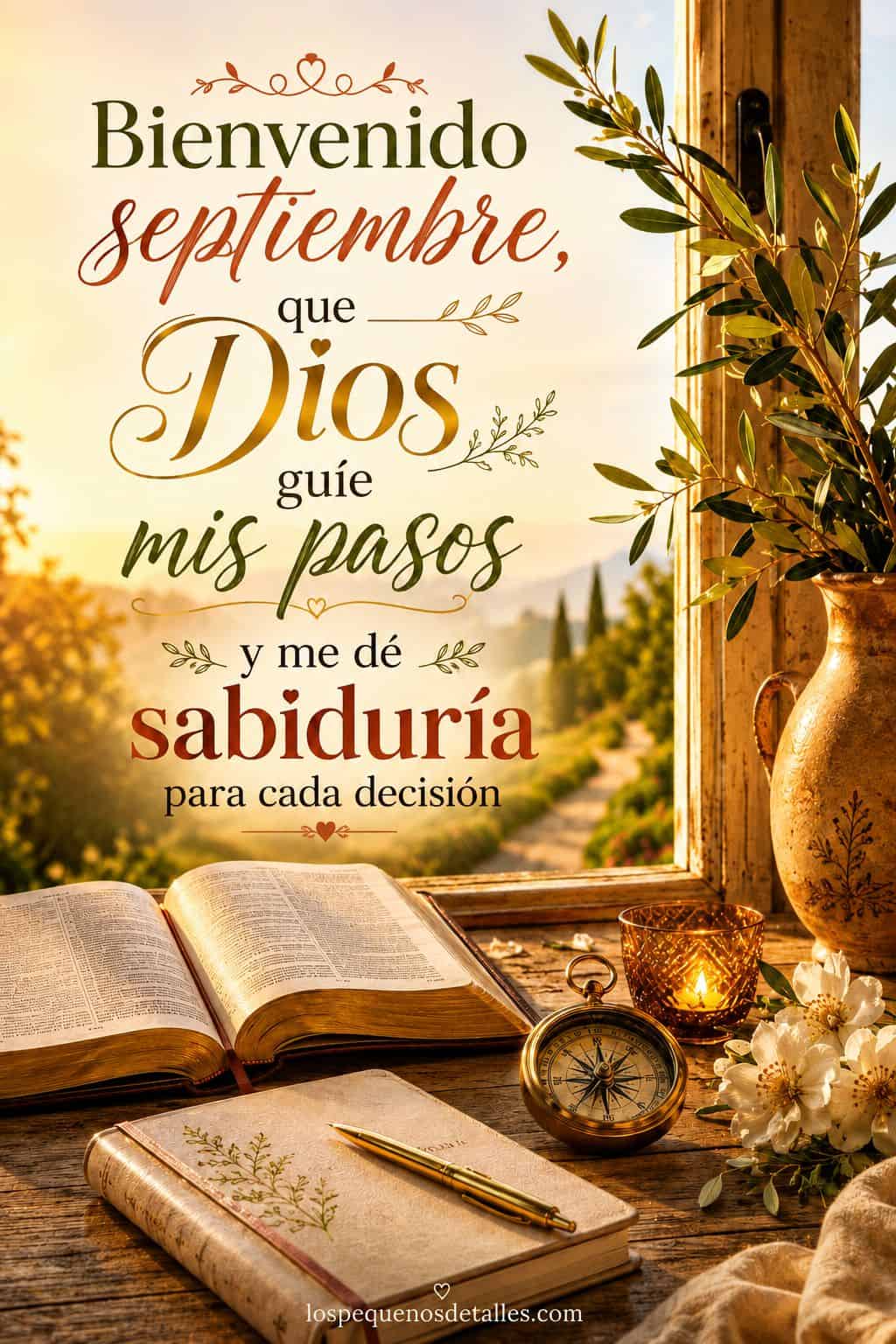 Imagen vertical con una Biblia abierta, una libreta, brújula, flores y ramas de olivo frente a un paisaje iluminado, acompañada de la frase: “Bienvenido septiembre, que Dios guíe mis pasos y me dé sabiduría para cada decisión